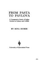 Cover of: From Pasta to Pavolva: A Comparative Study of Italian Settlers in Sydney and Griffith (Studies in society and culture)