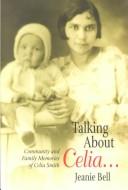 Cover of: Talking About Celia: Community and Family Memories of Celia Smith (UQP Black Australian Writers)