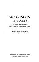 Cover of: Working in the Arts by Keith Windschuttle