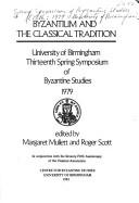Cover of: Byzantium and the classical tradition | Spring Symposium of Byzantine Studies (13th 1979 University of Birmingham)