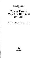 Cover of: To the Friend Who Didn't Save My Life by Guibert