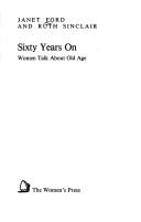 Cover of: Sixty Years on: Women Talk About Old Age