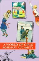 Cover of: The World of Girls by Rosemary Auchmuty