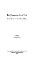 Cover of: The Pressures of the Text: Orality, Texts, and the Telling of Tales (Birmingham University African Studies Series)