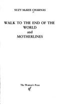 Cover of: Walk to the end of the world ; Motherlines by Suzy McKee Charnas, Suzy McKee Charnas