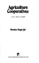 Cover of: Agriculture cooperatives: a case study of Punjab