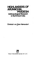 Cover of: Highlanders of Arunachal Pradesh: anthropological research in North-East India