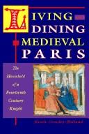 Cover of: Living and dining in medieval Paris by Nicole Crossley-Holland