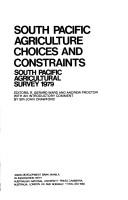 Cover of: South Pacific agriculture choices and constraints by editors, R. Gerard Ward and Andrew Proctor ; with an introductory comment by Sir John Crawford.