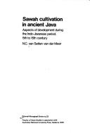 Cover of: Sawah cultivation in ancient Java, aspects of development during the Indo-Javanese period, 5th to 15th century