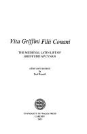 Cover of: Vita Griffini Filii Conani: the medieval Latin life of Gruffudd ap Cynan