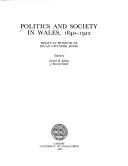 Cover of: Politics and society in Wales, 1840-1922: essays in honour of Ieuan Gwynedd Jones