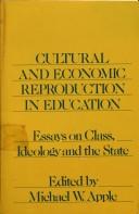 Cultural and economic reproduction in education by Michael W. Apple