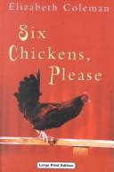 Cover of: Six Chickens, Please