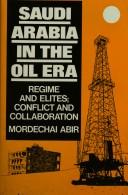 Cover of: Saudi Arabia in the Oil Era by Mordechai Abir