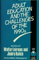 Cover of: Adult education and the challenges of the 1990s by edited by Walter Leirman and Jindra Kulich.
