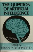 The Question of artificial intelligence by Brian P. Bloomfield