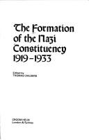 Cover of: The Formation of the Nazi constituency, 1919-1933