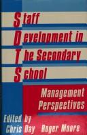 Cover of: Staff Development in the Secondary School: Management Perspectives (Croom Helm Educational Management Series)