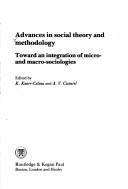 Cover of: Advances in social theory and methodology: toward an integration of micro- and macro-sociologies