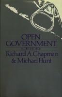 Cover of: Open government by edited by Richard A. Chapman and Michael Hunt.