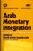 Cover of: Arab monetary integration