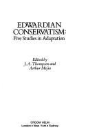 Cover of: Edwardian conservatism by edited by J.A. Thompson and Arthur Mejia.