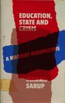 Cover of: Education, state and crisis by Madan Sarup