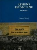 Cover of: Athens in decline, 404-86 B.C. by Claude Mossé