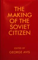 Cover of: The Making of the Soviet citizen: character formation and civic training in Soviet education