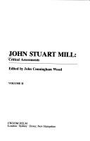 Cover of: John Stuart Mill critical assessments by John Cunningham Wood