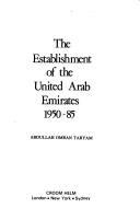 Cover of: The establishment of the United Arab Emirates, 1950-85