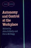Cover of: Autonomy and control at the workplace: contexts for job redesign