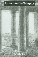 Luxor and Its Temples (Kegan Paul Library of Ancient Egypt) by A. M. Blackman