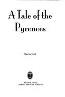 Cover of: A tale of the Pyrenees by Pierre Loti