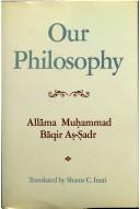 Our philosophy by Muḥammad Bāqir Ṣadr, Allama Muhammad, Baqir As-Sadr