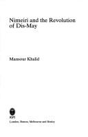 Cover of: Nimeiri and the revolution of dis-May by Manṣūr Khālid