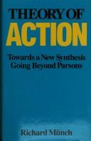 Cover of: Theory of Action: Towards a New Synthesis Going Beyond Parsons (International Library of Sociology)