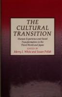 Cover of: The Cultural transition: human experience and social transformation in the Third World and Japan