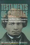 Cover of: Testaments of courage: selections from men's slave narratives