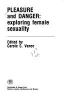 Cover of: Pleasure and danger: exploring female sexuality