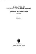 BATTLE OF THE SINGLE EUROPEAN MARKET: ACHIEVEMENTS AND ECONOMIC THOUGHT, 1985-2000 by Gilles Grin BATTLE OF THE SINGLE EUROPEAN MARKET: ACHIEVEMENTS AND ECONOMIC THOUGHT, 1985-2000 by Gilles Grin