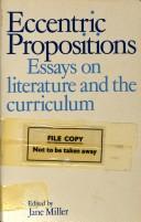 Cover of: Eccentric Propositions: Essays on Literature and the Curriculum