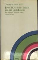Cover of: Juvenile justice in Britain and the United States: the balance of needs and rights