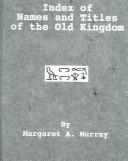 Index of Names and Titles of the Old Kingdom (Kegan Paul Library of Ancient Egypt) by Margaret Murray