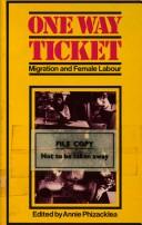 Cover of: One way ticket: migration and female labour