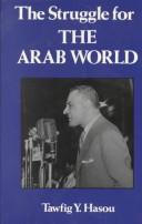 Cover of: The struggle for the Arab world: Egypt's Nasser and the Arab League