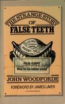 The strange story of false teeth by John Woodforde