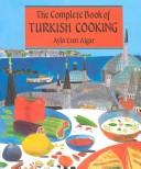 The complete book of Turkish cooking by Ayla Esen Algar