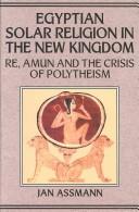 Cover of: Egypian Solar Religion in the New Kingdom: Re, Amun and the Crisis of Polytheism (Studies in Egyptology)